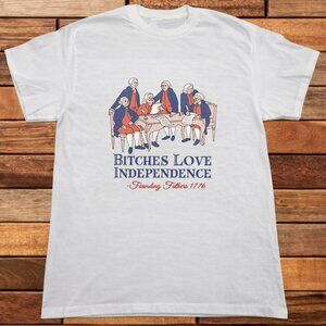 Funny “Bitches Love Independence” Founding Fathers Graphic Tshirt
